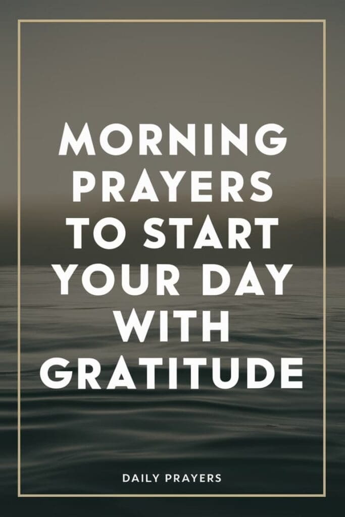 10 Morning Prayers to Start Your Day with Gratitude: Embrace Thankfulness