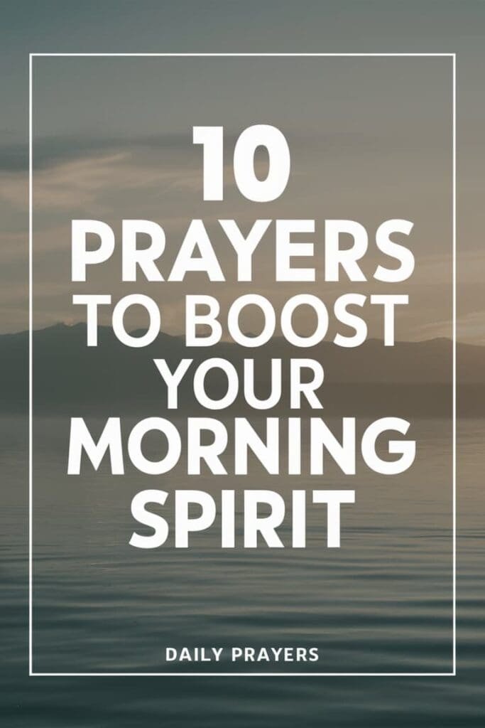 10 Prayers to Boost Your Morning Spirit